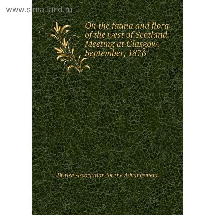 фото Книга on the fauna and flora of the west of scotland meeting at glasgow, september, 1876 nobel press