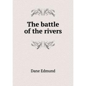 

Книга The battle of the rivers
