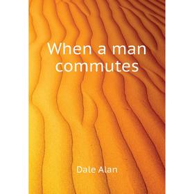 

Книга When a man commutes