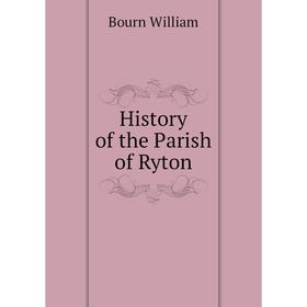 

Книга History of the Parish of Ryton