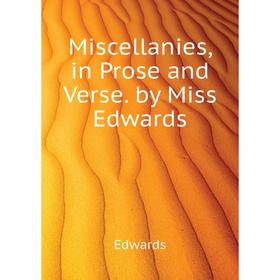 

Книга Miscellanies, in Prose and Verse by Miss Edwards