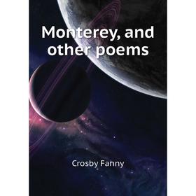 

Книга Monterey, and other poems