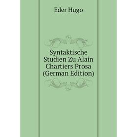 

Книга Syntaktische Studien Zu Alain Chartiers Prosa (German Edition). Eder Hugo