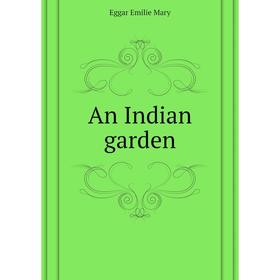 

Книга An Indian garden