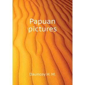 

Книга Papuan pictures