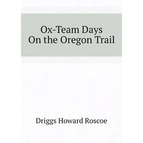 

Книга Ox-Team Days On the Oregon Trail