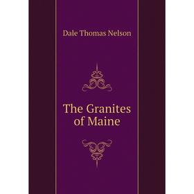 

Книга The Granites of Maine