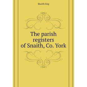 

Книга The parish registers of Snaith, Co. York