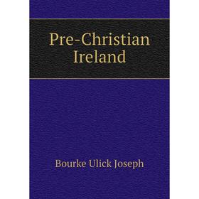 

Книга Pre-Christian Ireland