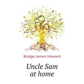 

Книга Uncle Sam at home