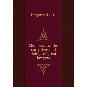 

Книга Memoria ls of the early lives and doings of great lawyers