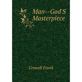 

Книга Man — God'S Masterpiece