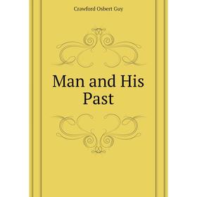 

Книга Man and His Past