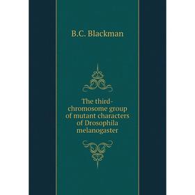 

Книга The third-chromosome group of mutant characters of Drosophila melanogaster. B. C. Blackman