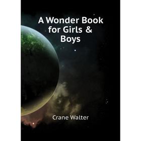 

Книга A Wonder Book for Girls & Boys