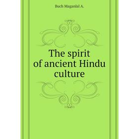 

Книга The spirit of ancient Hindu culture