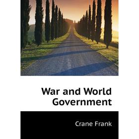 

Книга War and World Government