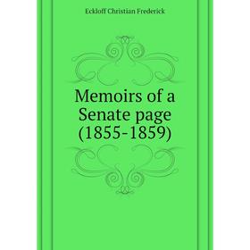 

Книга Memoirs of a Senate page (1855-1859)