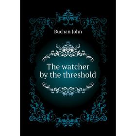

Книга The watcher by the threshold