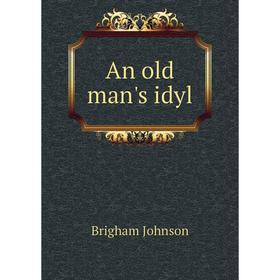 

Книга An old man's idyl