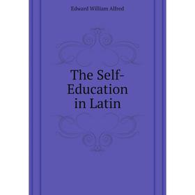 

Книга The Self-Education in Latin