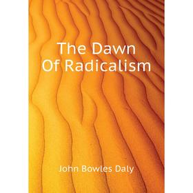 

Книга The Dawn Of Radicalism