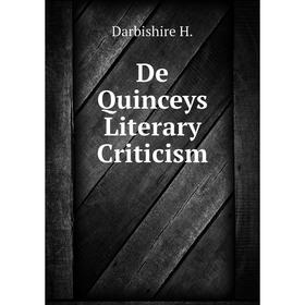 

Книга De Quinceys Literary Criticism