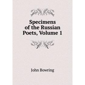 

Книга Specimens of the Russian Poets, Volume 1