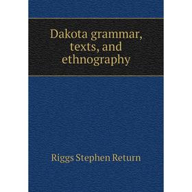 

Книга Dakota grammar, texts, and ethnography. Riggs Stephen Return