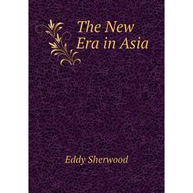 

Книга The New Era in Asia