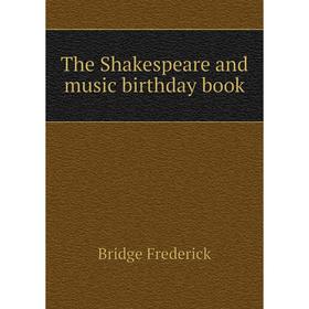 

Книга The Shakespeare and music birthday book. Bridge Frederick