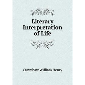 

Книга Literary Interpretation of Life