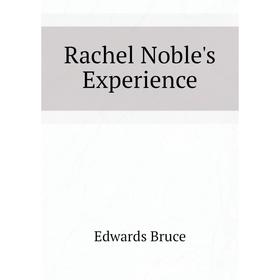 

Книга Rachel Noble's Experience