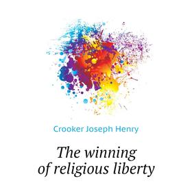 

Книга The winning of religious liberty
