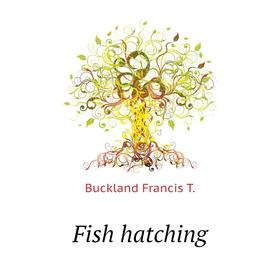 

Книга Fish hatching