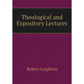 

Книга Theological and Expository Lectures