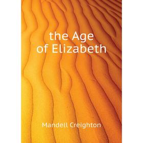 

Книга The Age of Elizabeth