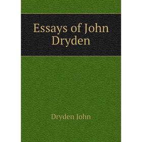 

Книга Essays of John Dryden