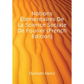 

Книга Notions Élémentaires De La Science Sociale De Fourier