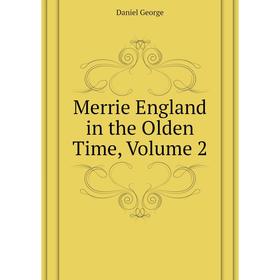 

Книга Merrie England in the Olden Time, Volume 2