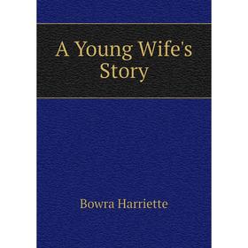 

Книга A Young Wife's Story