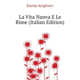 

Книга La Vita Nuova E Le Rime