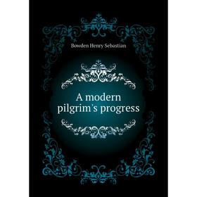 

Книга A modern pilgrim's progress