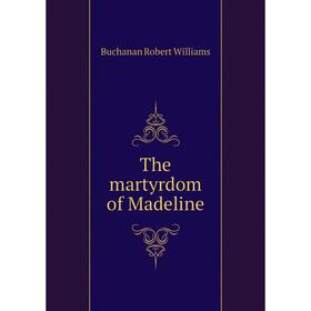 

Книга The martyrdom of Madeline