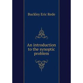 

Книга An introduction to the synoptic problem. Buckley Eric Rede