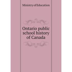

Книга Ontario public school history of Canada