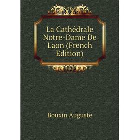 

Книга La Cathédrale Notre-Dame De Laon