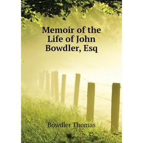 

Книга Memoir of the Life of John Bowdler, Esq