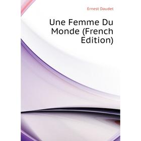 

Книга Une Femme Du Monde (French Edition)