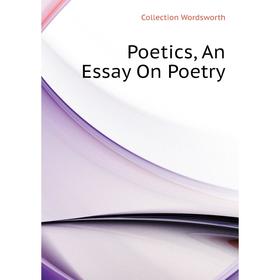 

Книга Poetics, An Essay On Poetry